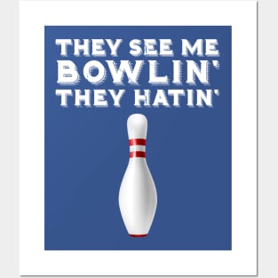 They See Me Bowling They Hatin 2 Posters and Art